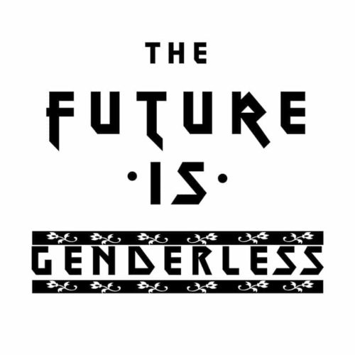The Future is Genderless