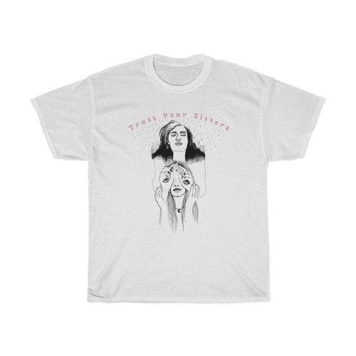 Trust Your Sisters | Classic Shirt